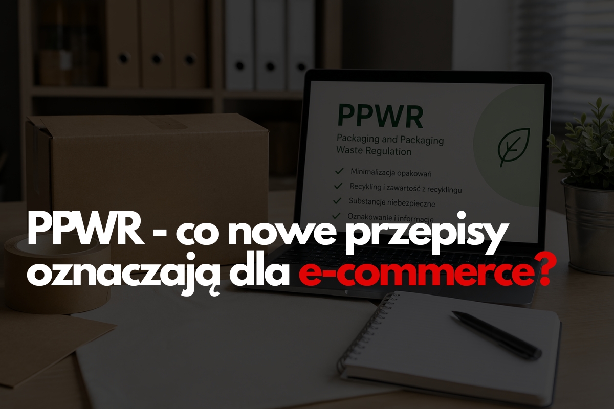 PPWR - co nowe przepisy oznaczają dla e-commerce?